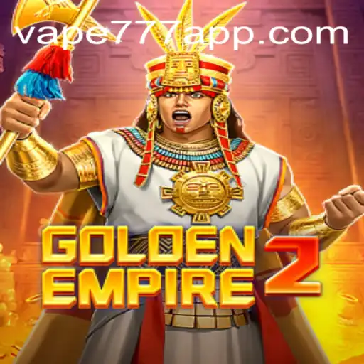 Golden Empire 2: Unveiling the Exciting World of Vape-777 Oficial Slots Brasil #1